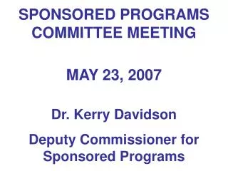 SPONSORED PROGRAMS COMMITTEE MEETING MAY 23, 2007 Dr. Kerry Davidson