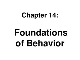 Chapter 14: Foundations of Behavior