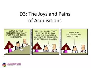 D3: The Joys and Pains of Acquisitions