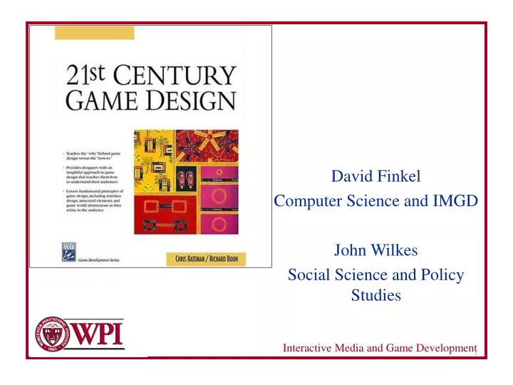 david finkel computer science and imgd john wilkes social science and policy studies