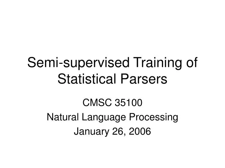 semi supervised training of statistical parsers