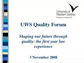 UWS Quality Forum Shaping our future through quality: the first year law experience