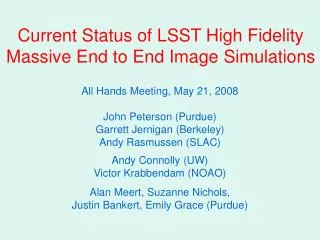 Current Status of LSST High Fidelity Massive End to End Image Simulations
