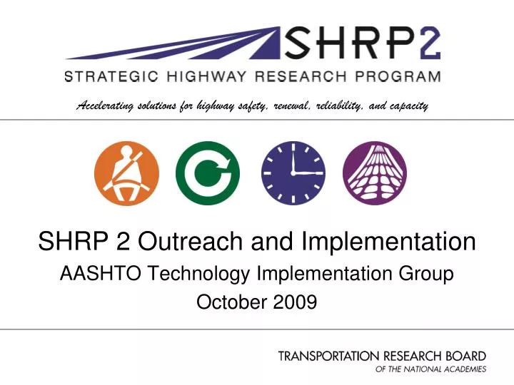 shrp 2 outreach and implementation aashto technology implementation group october 2009