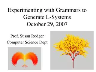 Experimenting with Grammars to Generate L-Systems October 29, 2007