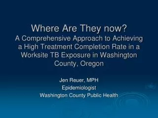 Jen Reuer, MPH Epidemiologist Washington County Public Health