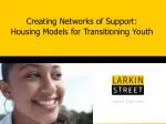 Creating Networks of Support: Housing Models for Transitioning Youth - slide 1