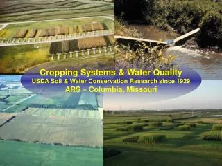 Cropping Systems &amp; Water Quality USDA Soil &amp; Water Conservation Research since 1929