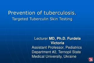 Prevention of tuberculosis. Targeted Tuberculin Skin Testing