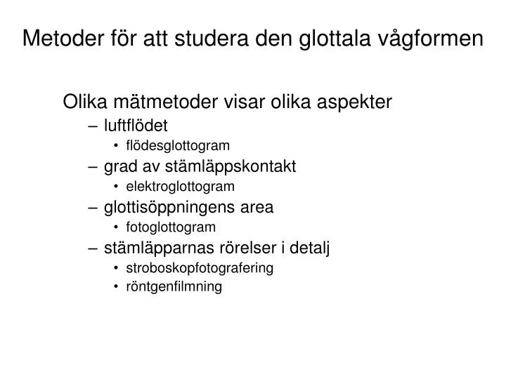 metoder f r att studera den glottala v gformen