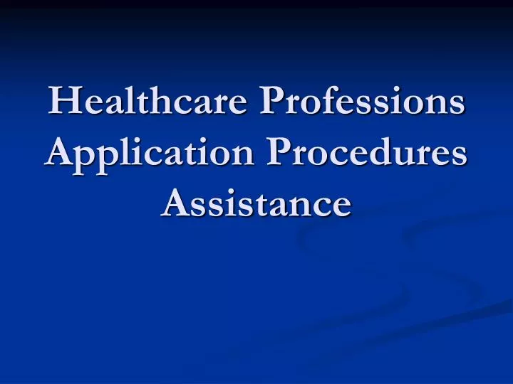healthcare professions application procedures assistance