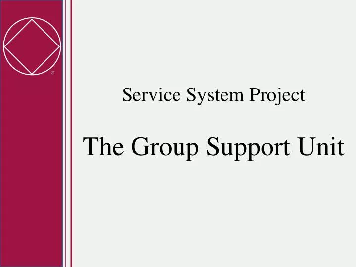 service system project the group support unit
