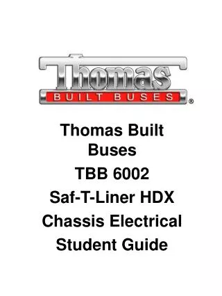 Thomas Built Buses TBB 6002 Saf-T-Liner HDX Chassis Electrical Student Guide