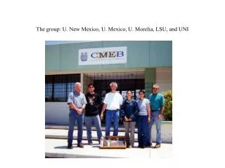 The group: U. New Mexico, U. Mexico, U. Morelia, LSU, and UNI
