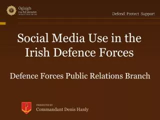 Social Media Use in the Irish Defence Forces