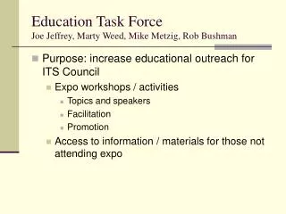 Education Task Force Joe Jeffrey, Marty Weed, Mike Metzig, Rob Bushman