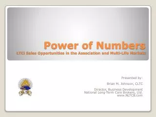Power of Numbers LTCi Sales Opportunities in the Association and Multi-Life Markets