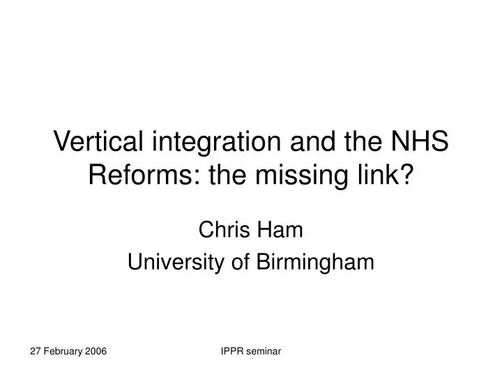 vertical integration and the nhs reforms the missing link