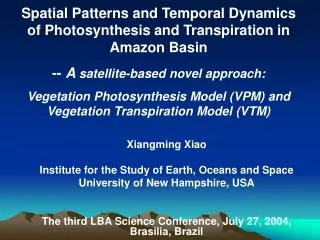 Xiangming Xiao Institute for the Study of Earth, Oceans and Space University of New Hampshire, USA