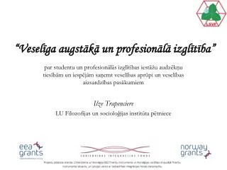 vesel ga augst k un profesion l izgl t ba