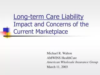 Long-term Care Liability Impact and Concerns of the Current Marketplace