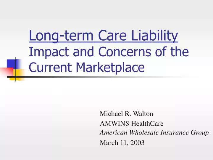 long term care liability impact and concerns of the current marketplace