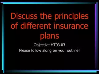 Discuss the principles of different insurance plans