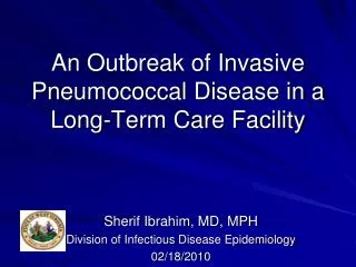 An Outbreak of Invasive Pneumococcal Disease in a Long-Term Care Facility