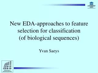 New EDA-approaches to feature selection for classification (of biological sequences)