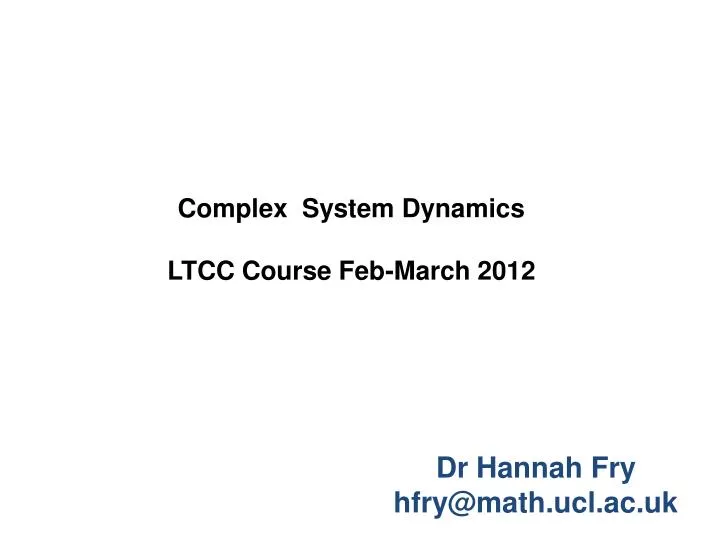 complex system dynamics ltcc course feb march 2012