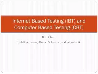Internet Based Testing (IBT) and Computer Based Testing (CBT)