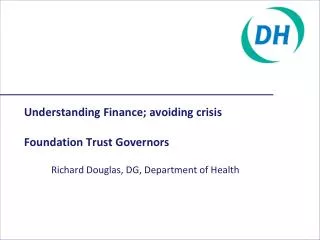 Understanding Finance; avoiding crisis Foundation Trust Governors