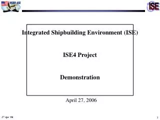 Integrated Shipbuilding Environment (ISE) ISE4 Project Demonstration