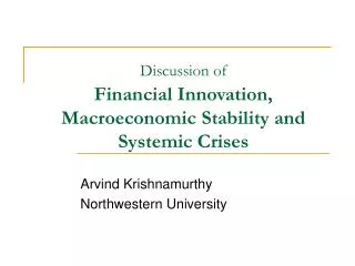 Discussion of Financial Innovation, Macroeconomic Stability and Systemic Crises