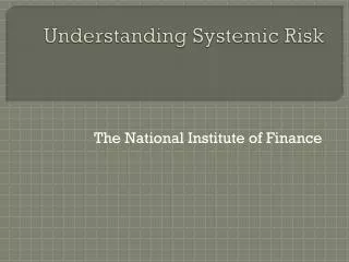 Understanding Systemic Risk