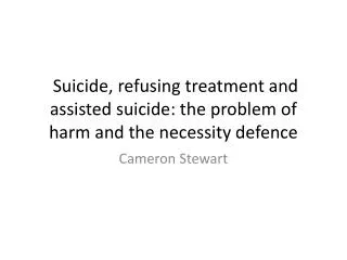 Suicide, refusing treatment and assisted suicide: the problem of harm and the necessity defence