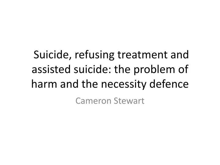 suicide refusing treatment and assisted suicide the problem of harm and the necessity defence
