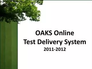 OAKS Online Test Delivery System 2011-2012