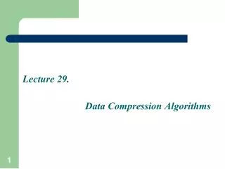 Lecture 29. Data Compression Algorithms