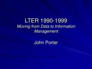 LTER 1990-1999 Moving from Data to Information Management