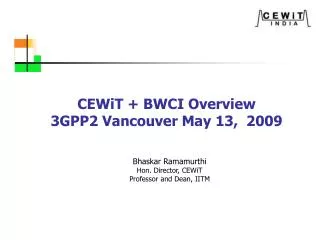 CEWiT + BWCI Overview 3GPP2 Vancouver May 13, 2009
