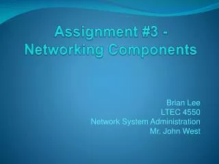 Brian Lee LTEC 4550 Network System Administration Mr. John West