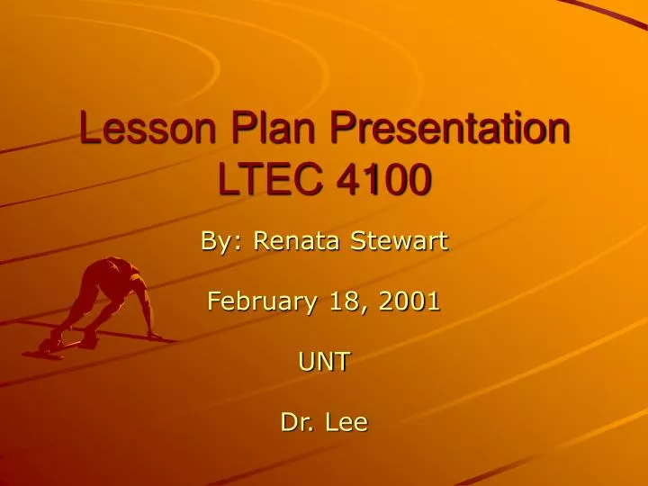lesson plan presentation ltec 4100