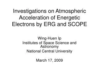 Investigations on Atmospheric Acceleration of Energetic Electrons by ERG and SCOPE