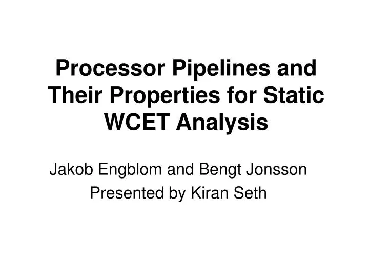 processor pipelines and their properties for static wcet analysis