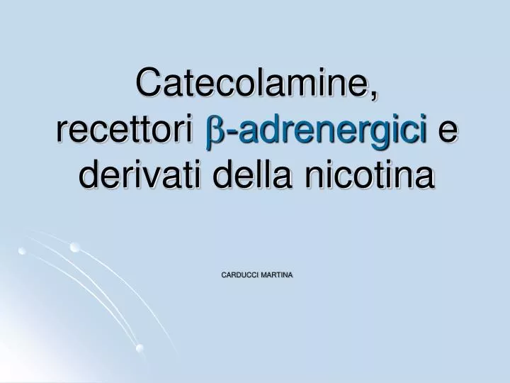 catecolamine recettori b adrenergici e derivati della nicotina