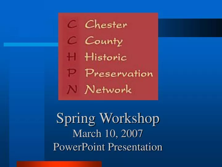 spring workshop march 10 2007 powerpoint presentation