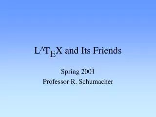 L A T E X and Its Friends