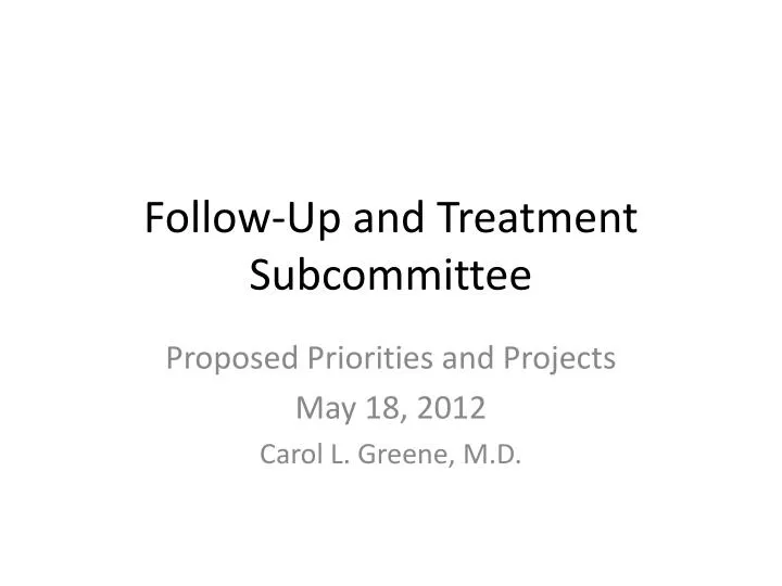 follow up and treatment subcommittee