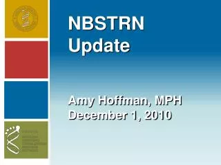 NBSTRN Update Amy Hoffman, MPH December 1, 2010
